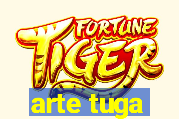 arte tuga