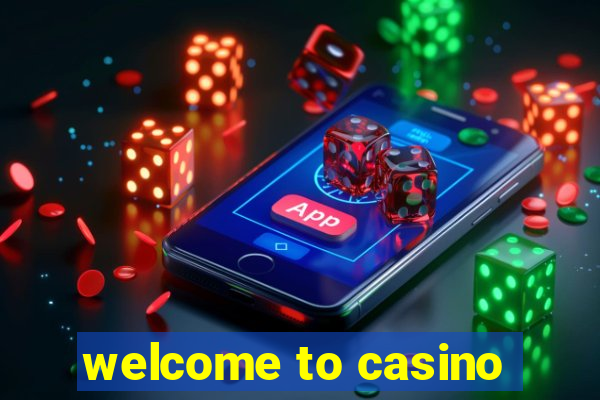 welcome to casino