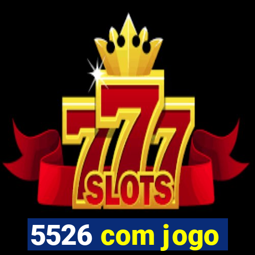 5526 com jogo