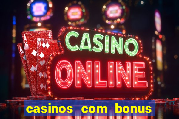 casinos com bonus de registo gratis