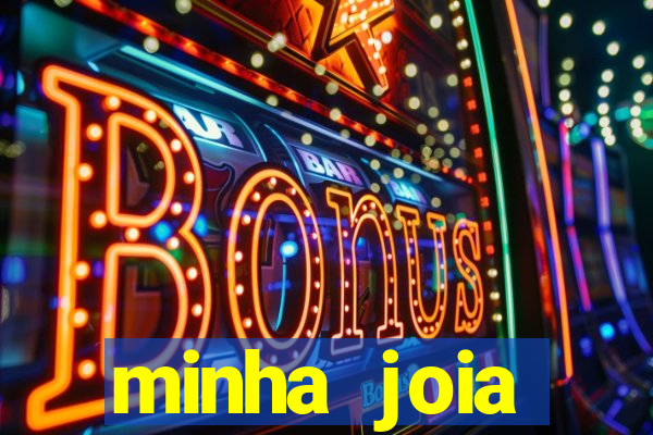 minha joia significado minha joia giria