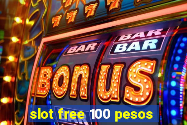 slot free 100 pesos