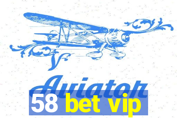 58 bet vip