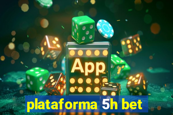 plataforma 5h bet