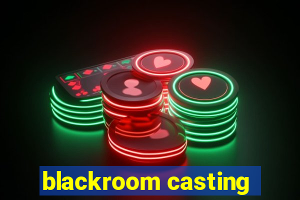 blackroom casting