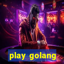 play golang