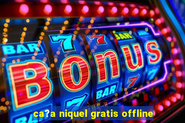 ca?a niquel gratis offline