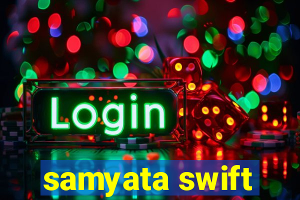 samyata swift