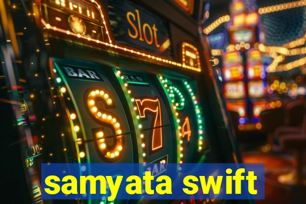 samyata swift