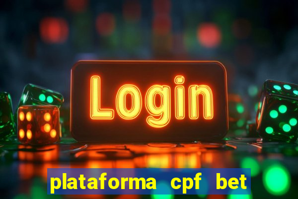 plataforma cpf bet é confiável