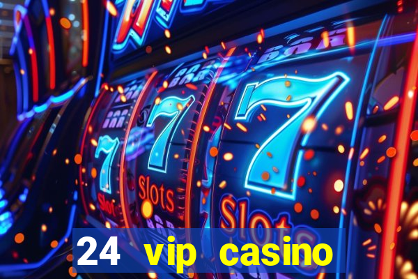 24 vip casino bonus codes