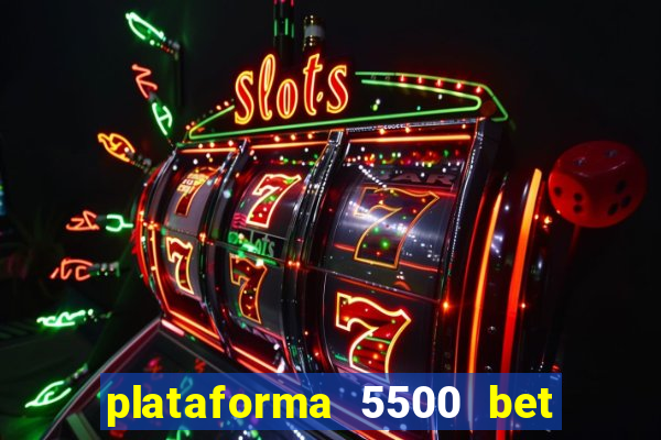 plataforma 5500 bet é confiável