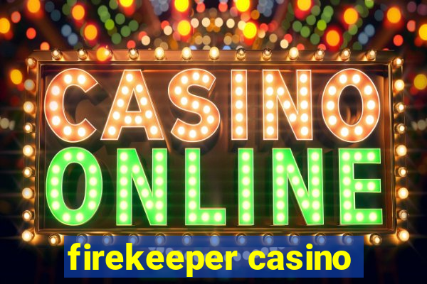 firekeeper casino