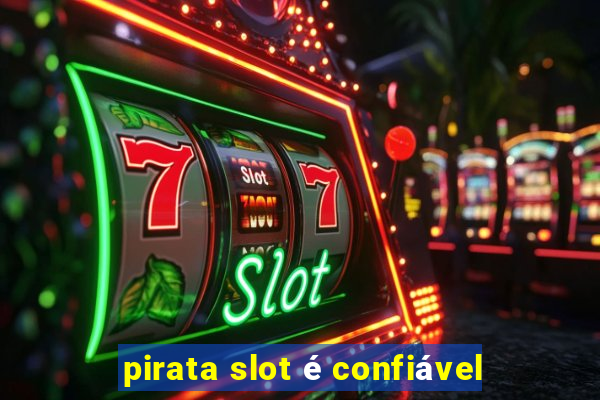 pirata slot é confiável