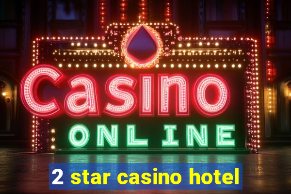 2 star casino hotel