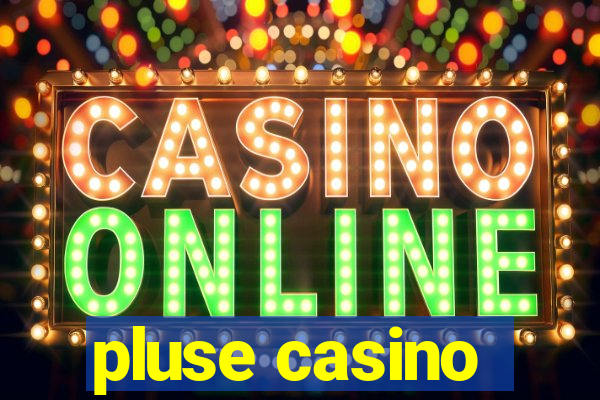 pluse casino