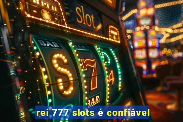 rei 777 slots é confiável