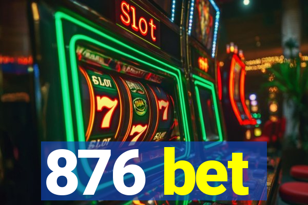 876 bet