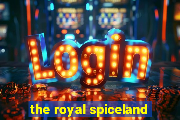 the royal spiceland