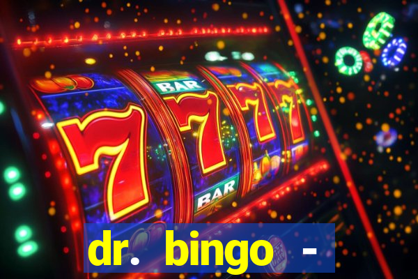 dr. bingo - videobingo   slots