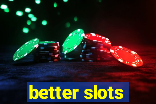 better slots