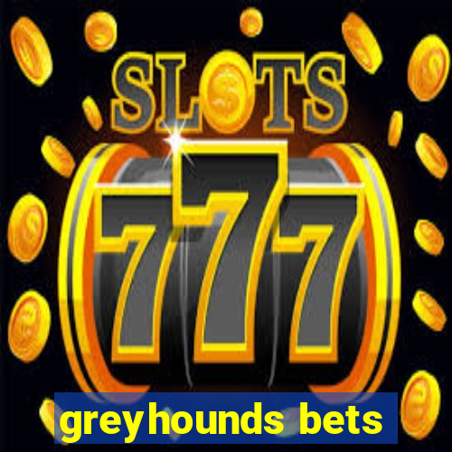 greyhounds bets