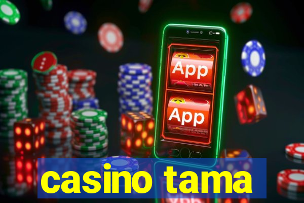 casino tama