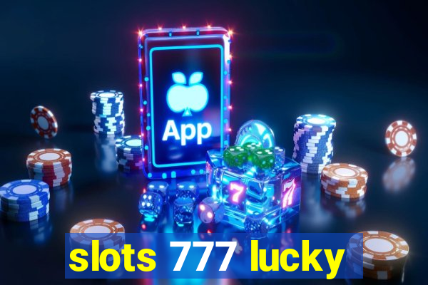 slots 777 lucky