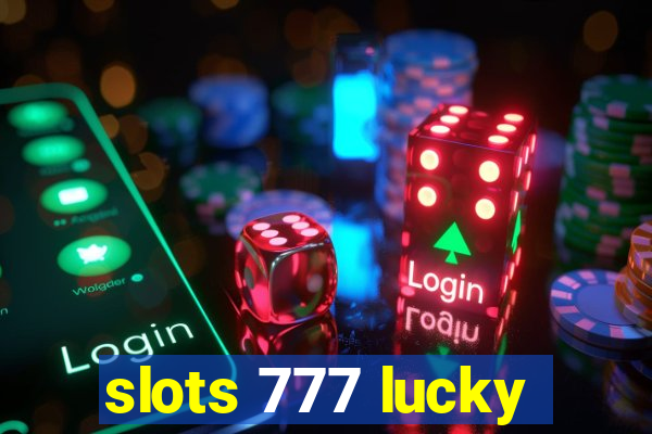 slots 777 lucky