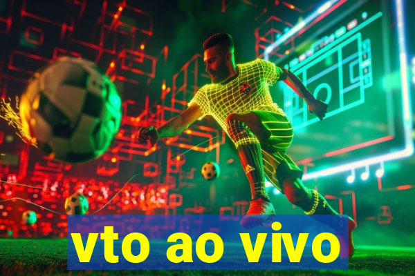 vto ao vivo