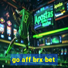 go aff brx bet