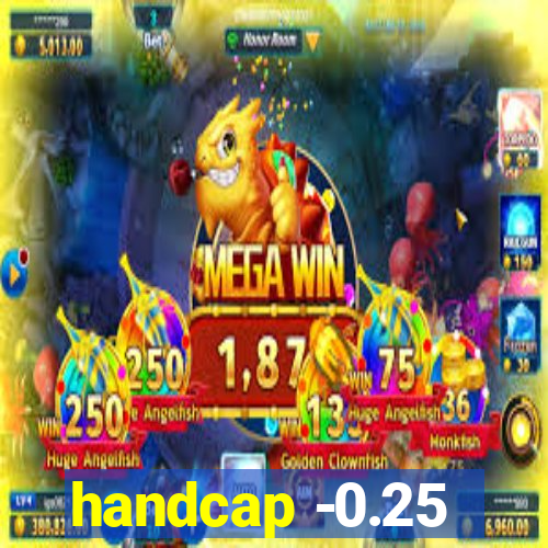 handcap -0.25