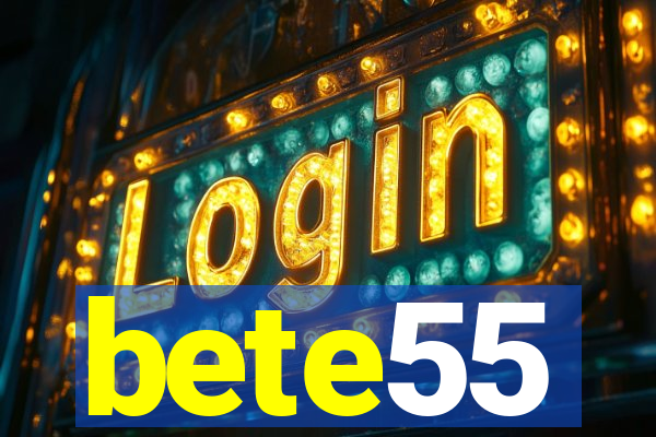 bete55