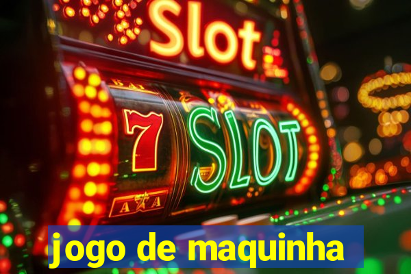 jogo de maquinha