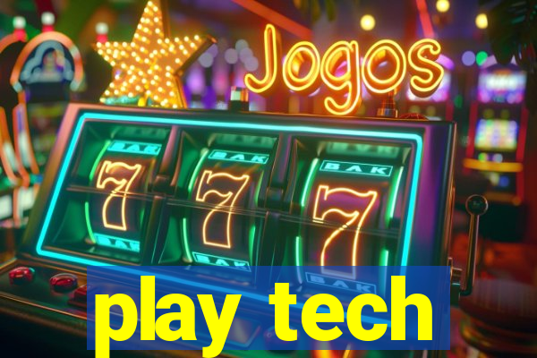 play tech