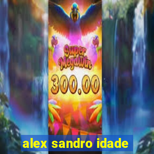 alex sandro idade