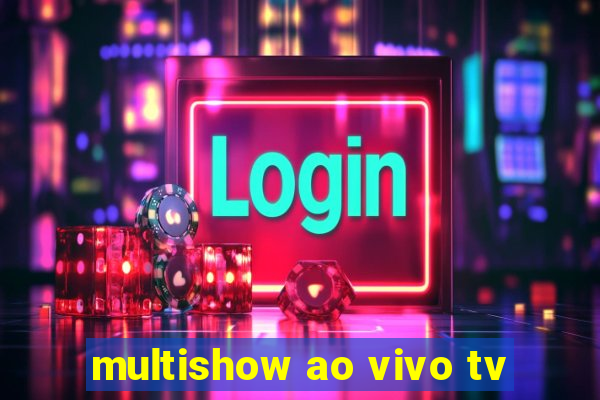 multishow ao vivo tv