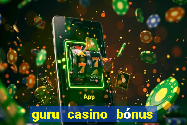 guru casino bónus sem depósito