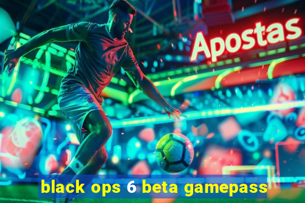 black ops 6 beta gamepass