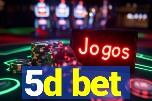 5d bet