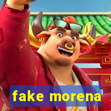 fake morena