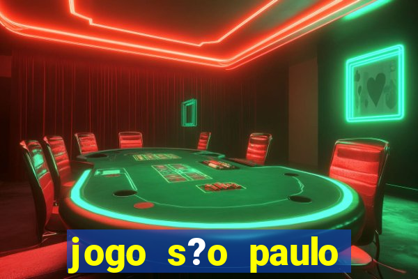 jogo s?o paulo hoje ao vivo onde assistir