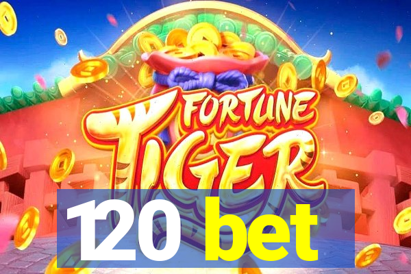 120 bet