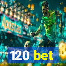 120 bet