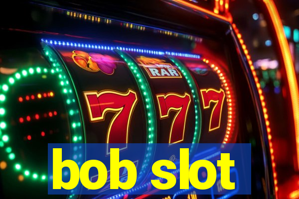 bob slot