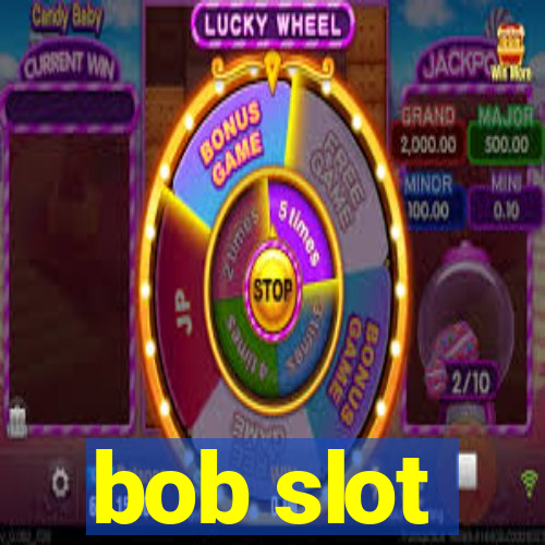 bob slot