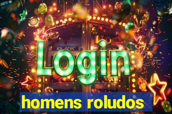 homens roludos