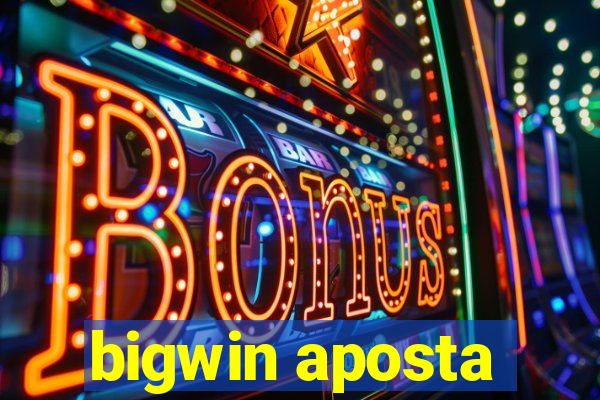 bigwin aposta