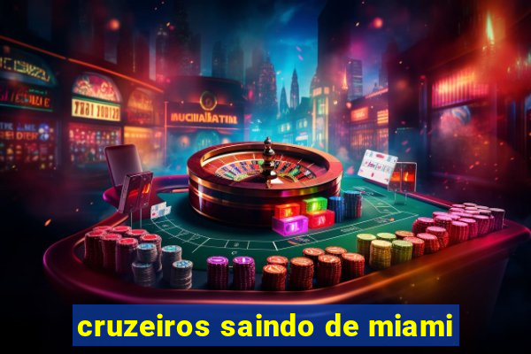 cruzeiros saindo de miami