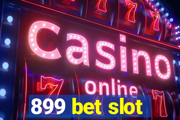 899 bet slot